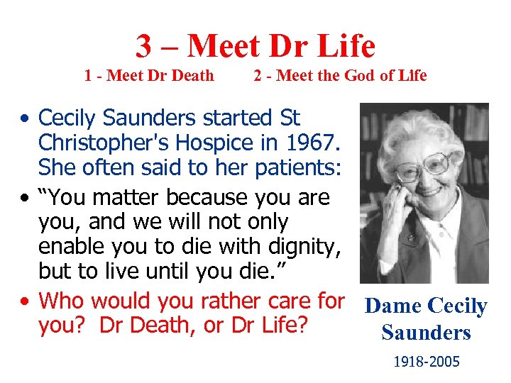 3 – Meet Dr Life 1 - Meet Dr Death 2 - Meet the