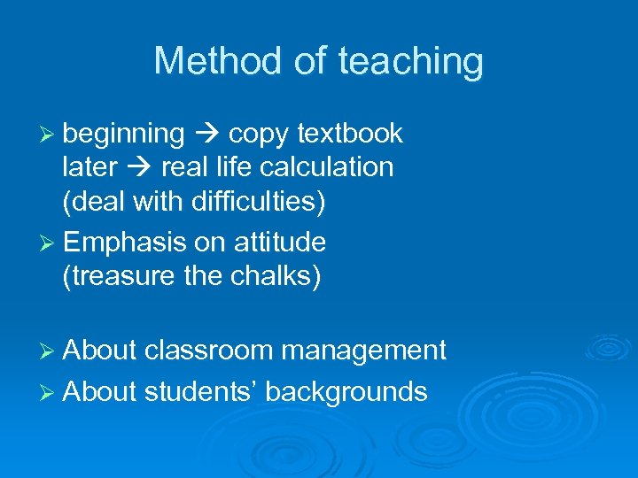 Method of teaching Ø beginning copy textbook later real life calculation (deal with difficulties)