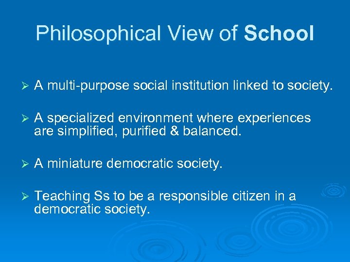 Philosophical View of School Philosophical View of Ø A multi-purpose social institution linked to