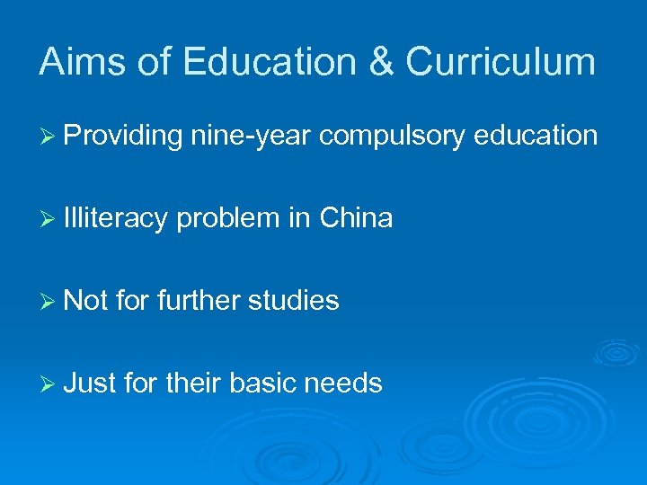 Aims of Education & Curriculum Ø Providing nine-year compulsory education Ø Illiteracy problem in