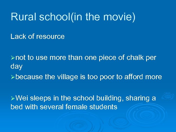 Rural school(in the movie) Lack of resource Ønot to use more than one piece