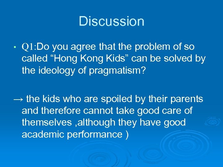 Discussion Q 1: Do you agree that the problem of so called “Hong Kids”