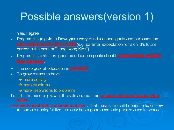 Possible answers(version 1) Yes, I agree Ø Pragmatists (e. g. John Dewey)are wary of