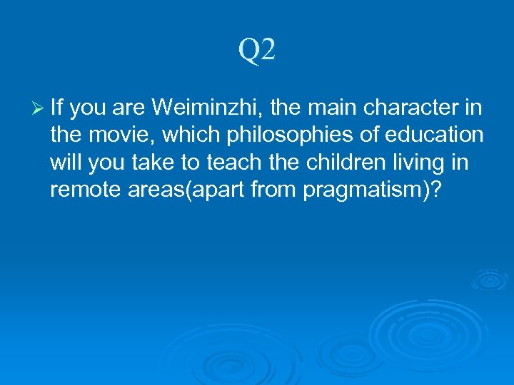 Q 2 Ø If you are Weiminzhi, the main character in the movie, which