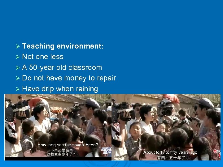 Ø Teaching environment: Ø Not one less Ø A 50 -year old classroom Ø