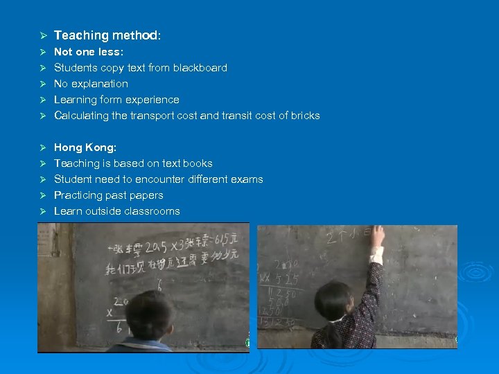 Ø Teaching method: Ø Not one less: Students copy text from blackboard No explanation