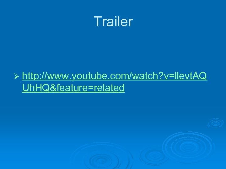 Trailer Ø http: //www. youtube. com/watch? v=llevt. AQ Uh. HQ&feature=related 