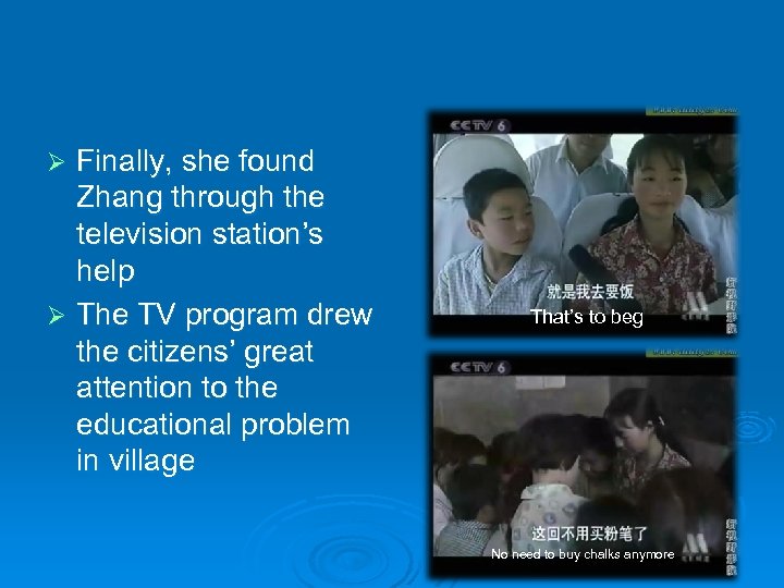 Finally, she found Zhang through the television station’s help Ø The TV program drew