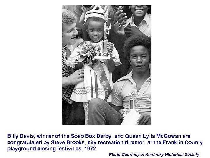 Billy Davis, winner of the Soap Box Derby, and Queen Lylia Mc. Gowan are