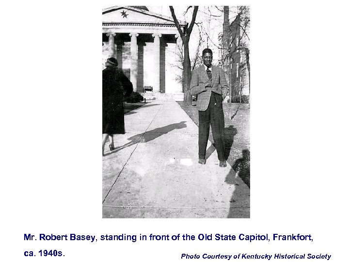 Mr. Robert Basey, standing in front of the Old State Capitol, Frankfort, ca. 1940
