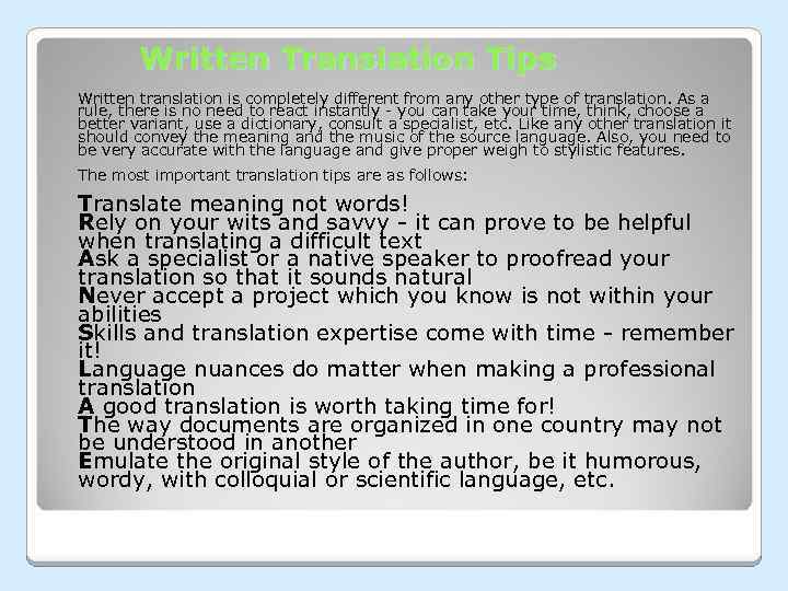 Written Translation Tips Written translation is completely different from any other type of translation.