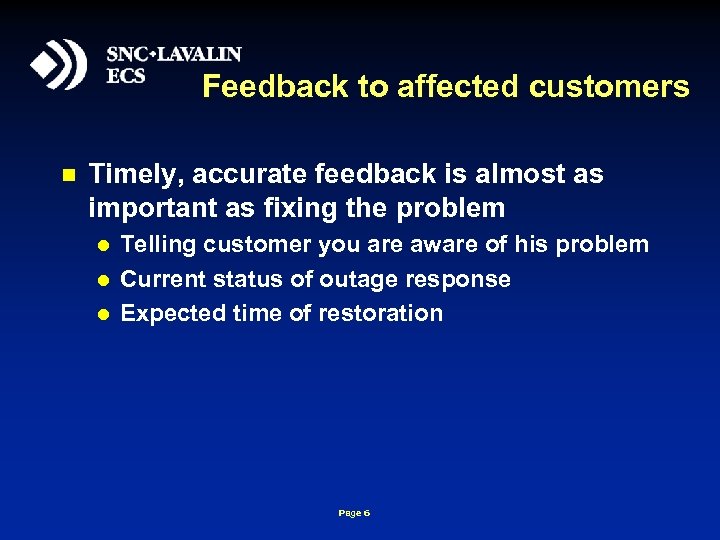 Feedback to affected customers n Timely, accurate feedback is almost as important as fixing