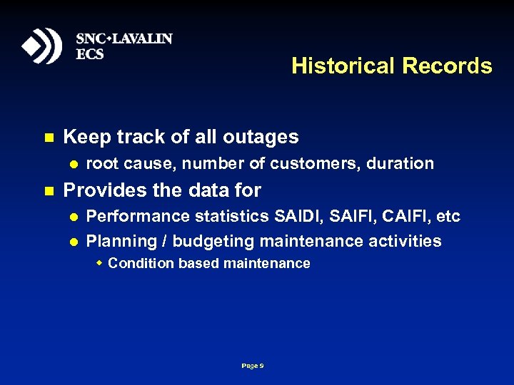 Historical Records n Keep track of all outages l n root cause, number of