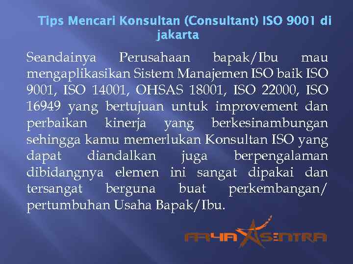 Seandainya Perusahaan bapak/Ibu mau mengaplikasikan Sistem Manajemen ISO baik ISO 9001, ISO 14001, OHSAS