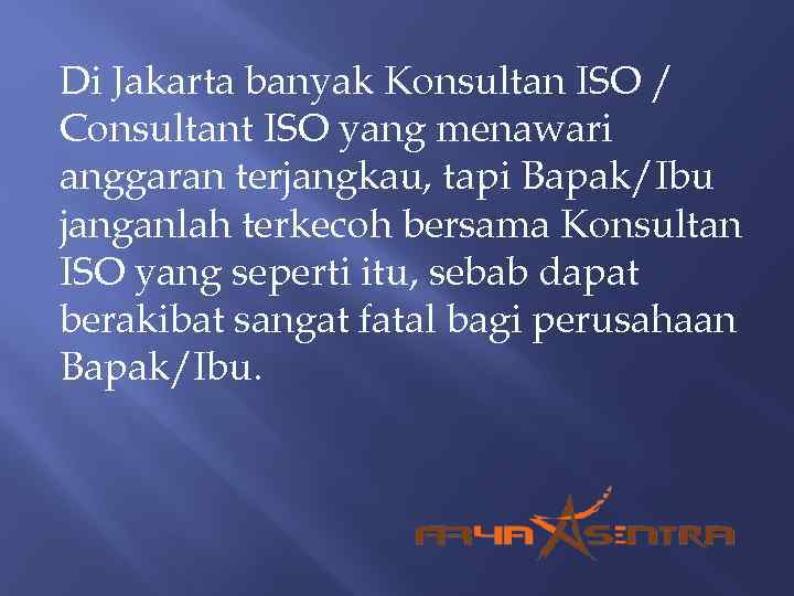 Di Jakarta banyak Konsultan ISO / Consultant ISO yang menawari anggaran terjangkau, tapi Bapak/Ibu