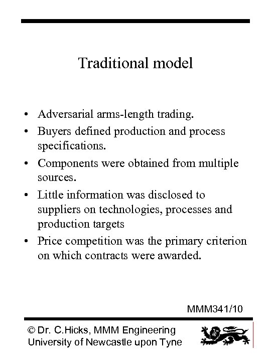 Traditional model • Adversarial arms-length trading. • Buyers defined production and process specifications. •