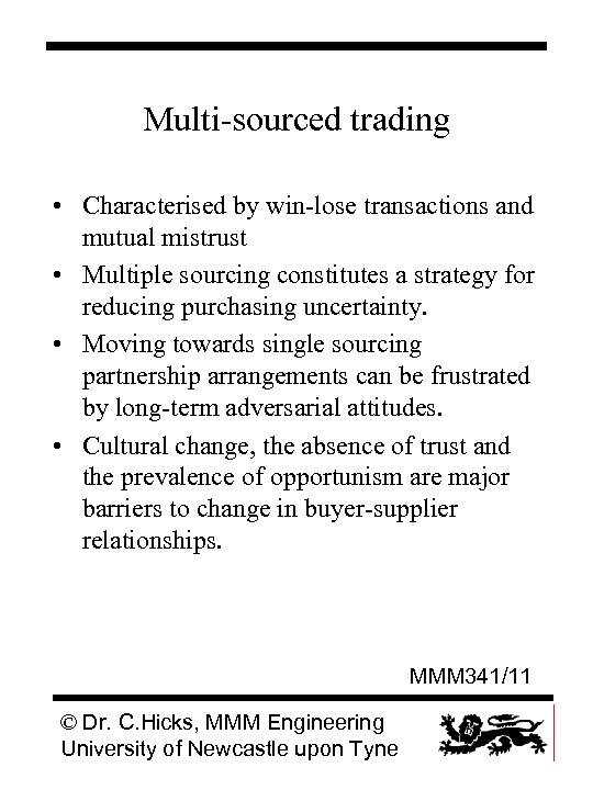 Multi-sourced trading • Characterised by win-lose transactions and mutual mistrust • Multiple sourcing constitutes