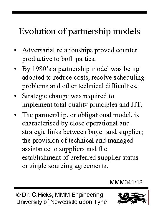 Evolution of partnership models • Adversarial relationships proved counter productive to both parties. •