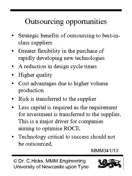 Outsourcing opportunities • Strategic benefits of outsourcing to best-inclass suppliers • Greater flexibility in