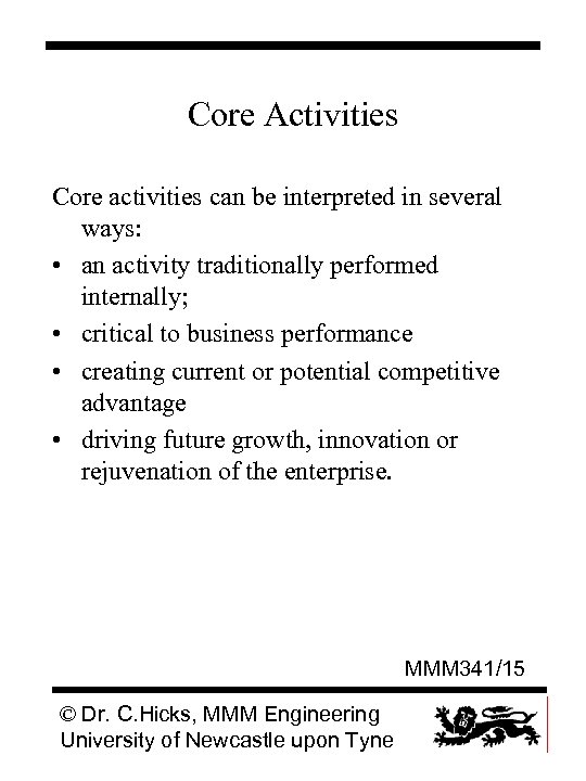 Core Activities Core activities can be interpreted in several ways: • an activity traditionally