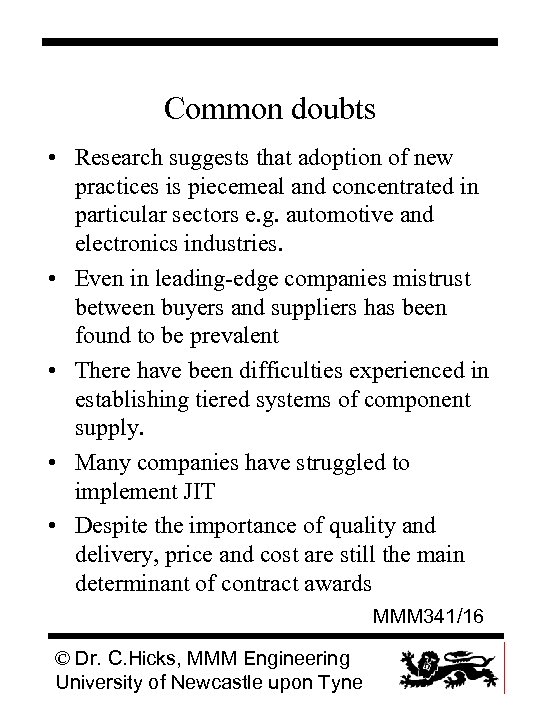 Common doubts • Research suggests that adoption of new practices is piecemeal and concentrated