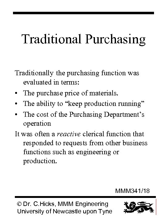 Traditional Purchasing Traditionally the purchasing function was evaluated in terms: • The purchase price