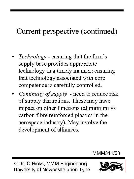 Current perspective (continued) • Technology - ensuring that the firm’s supply base provides appropriate