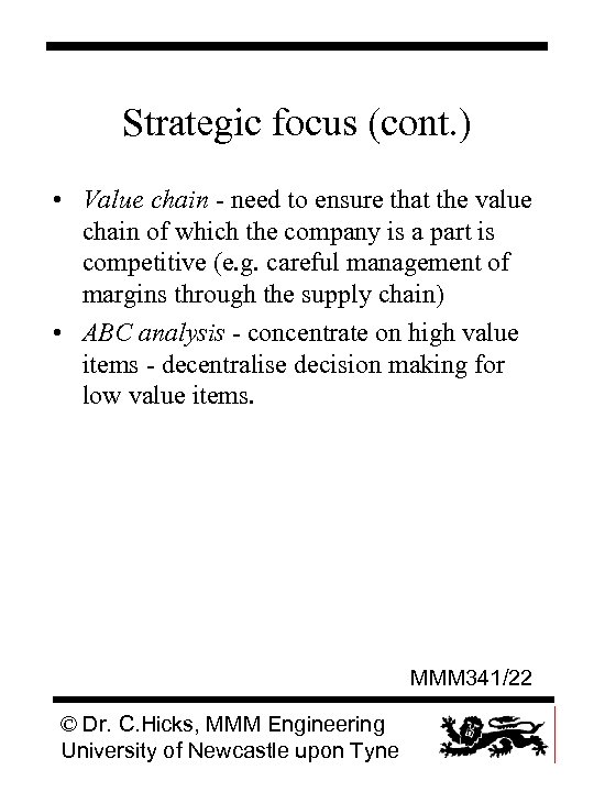 Strategic focus (cont. ) • Value chain - need to ensure that the value
