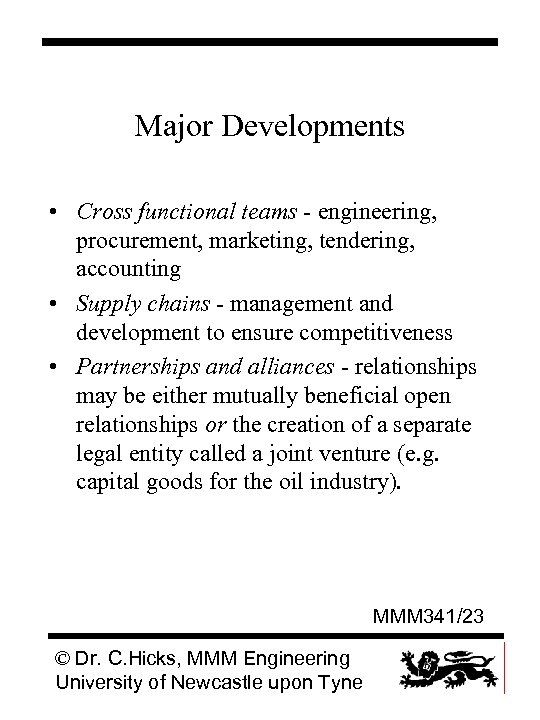 Major Developments • Cross functional teams - engineering, procurement, marketing, tendering, accounting • Supply
