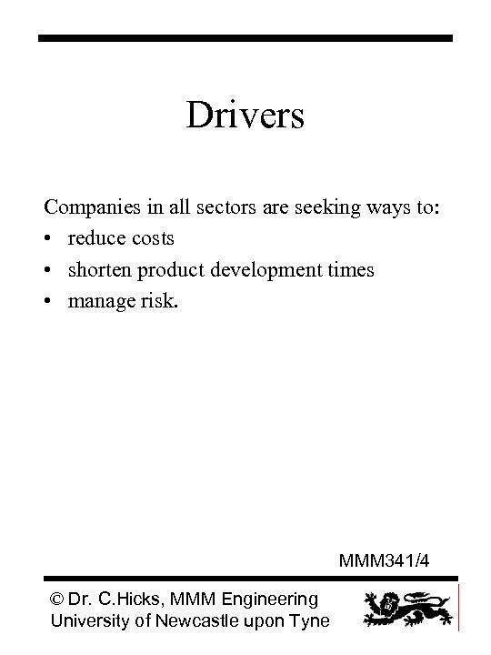 Drivers Companies in all sectors are seeking ways to: • reduce costs • shorten