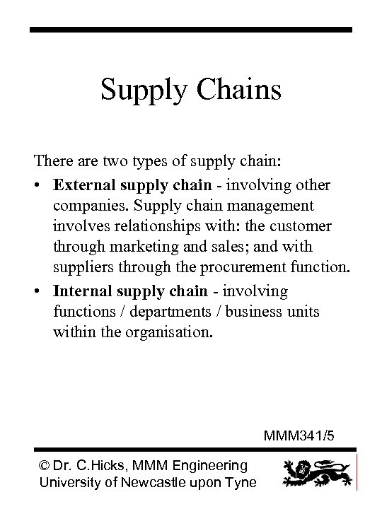 Supply Chains There are two types of supply chain: • External supply chain -