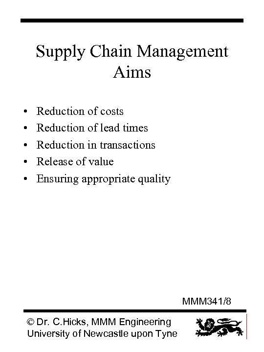 Supply Chain Management Aims • • • Reduction of costs Reduction of lead times