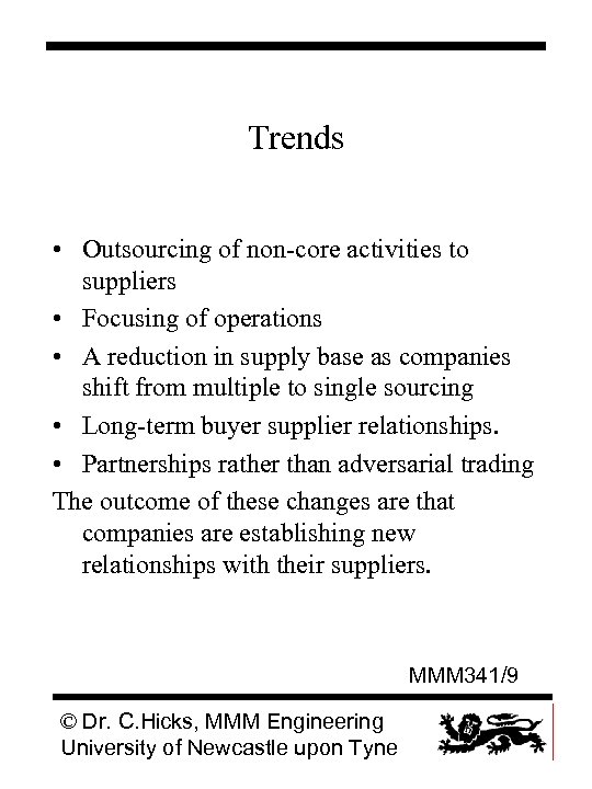 Trends • Outsourcing of non-core activities to suppliers • Focusing of operations • A
