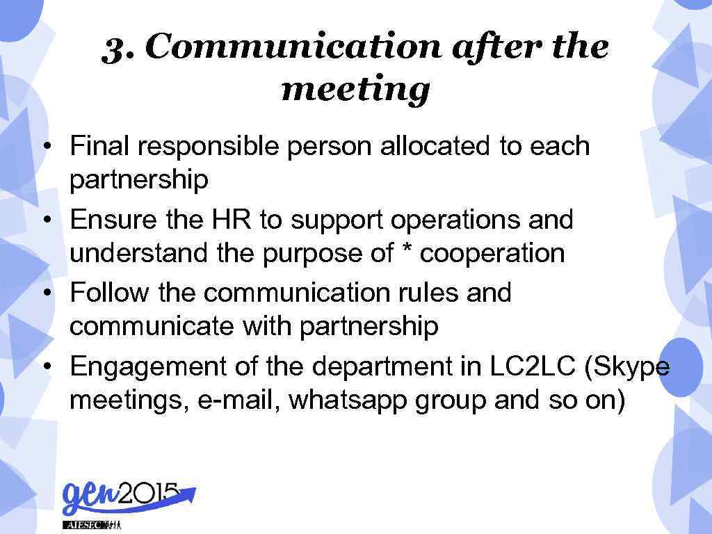 3. Communication after the meeting • Final responsible person allocated to each partnership •