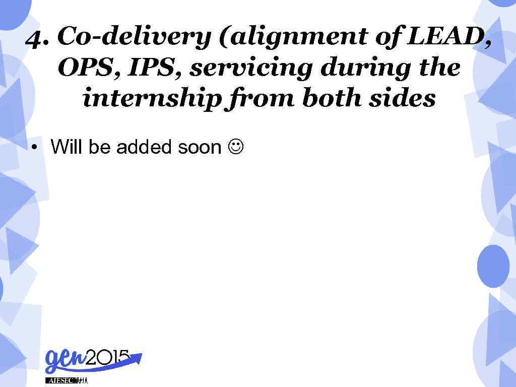 4. Co-delivery (alignment of LEAD, OPS, IPS, servicing during the internship from both sides