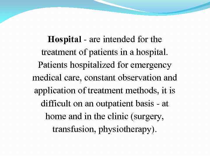 Hospital - are intended for the treatment of patients in a hospital. Patients hospitalized