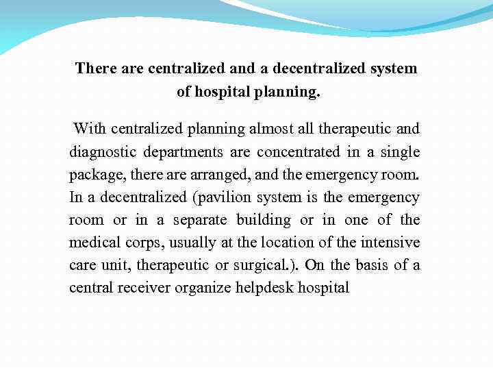 There are centralized and a decentralized system of hospital planning. With centralized planning almost