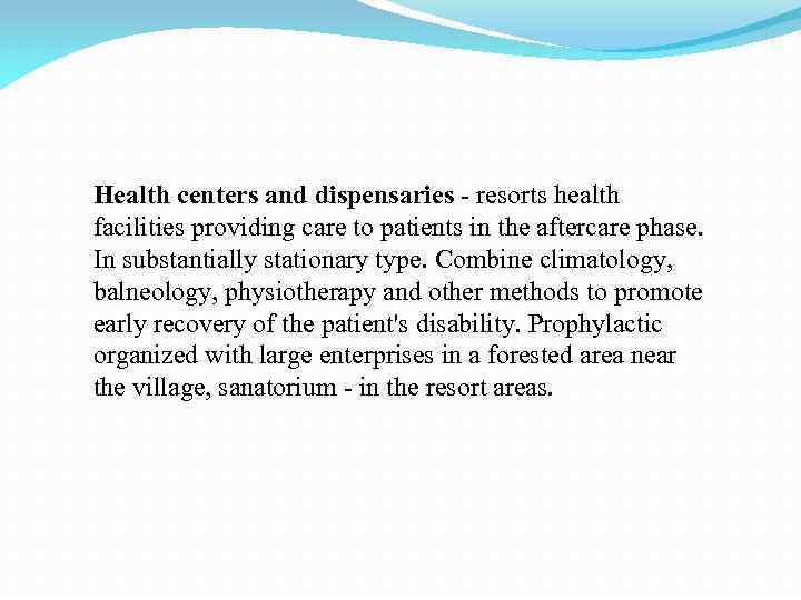 Health centers and dispensaries - resorts health facilities providing care to patients in the