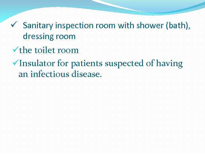 ü Sanitary inspection room with shower (bath), dressing room üthe toilet room üInsulator for