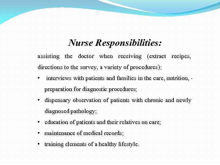 Nurse Responsibilities: assisting the doctor when receiving (extract recipes, directions to the survey, a