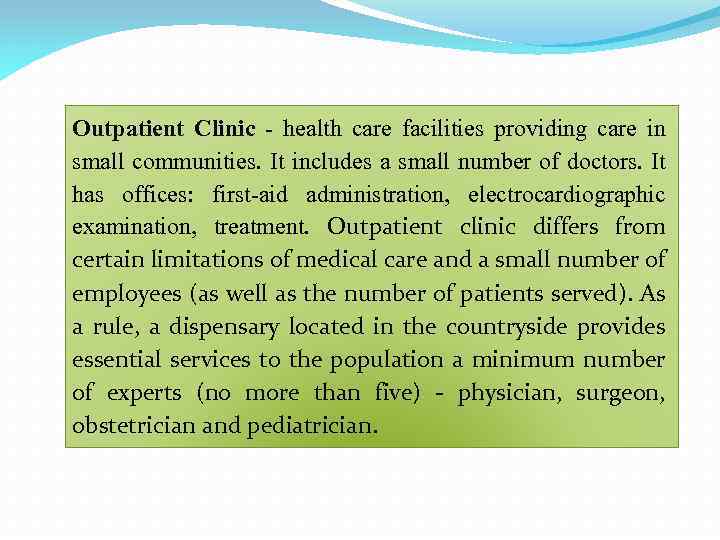 Outpatient Clinic - health care facilities providing care in small communities. It includes a