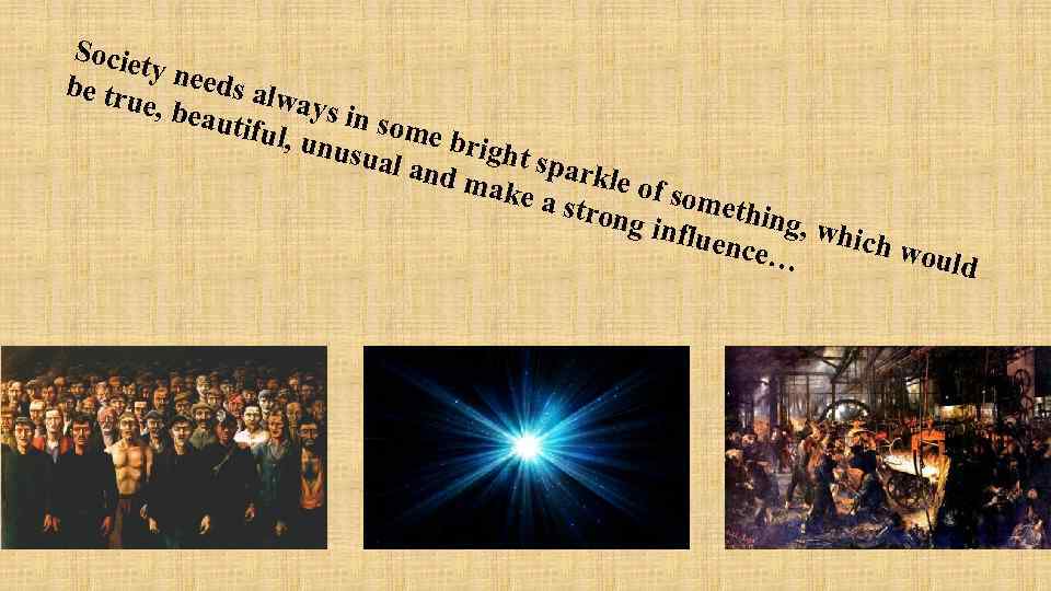 Socie ty nee ds alw be tru ays in e, bea utiful s ,