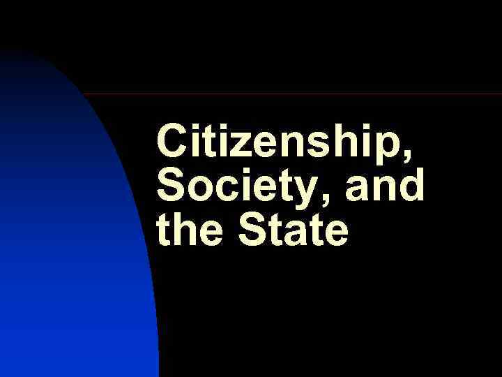 Citizenship, Society, and the State 