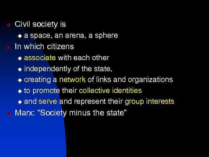 n Civil society is u n a space, an arena, a sphere In which