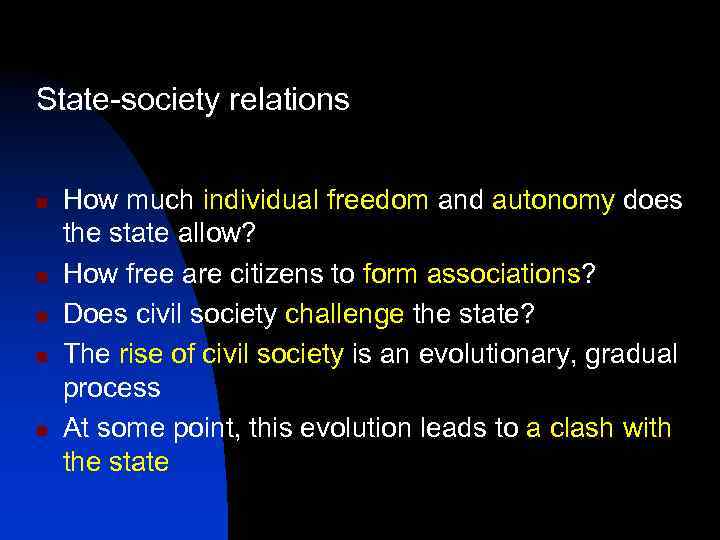 State-society relations n n n How much individual freedom and autonomy does the state