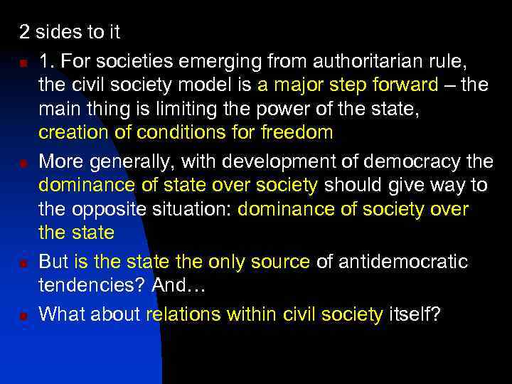 2 sides to it n 1. For societies emerging from authoritarian rule, the civil