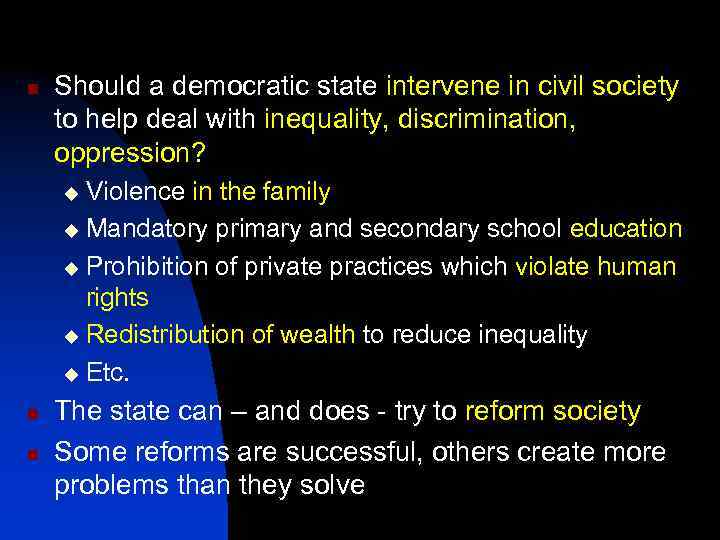 n Should a democratic state intervene in civil society to help deal with inequality,