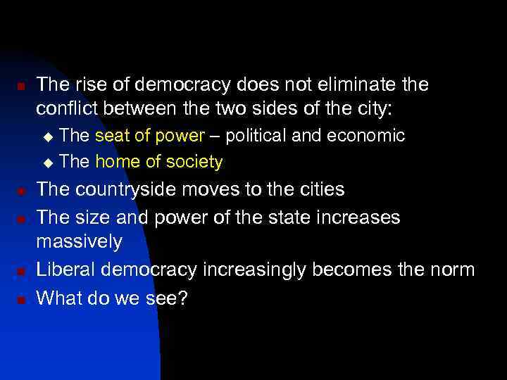 n The rise of democracy does not eliminate the conflict between the two sides