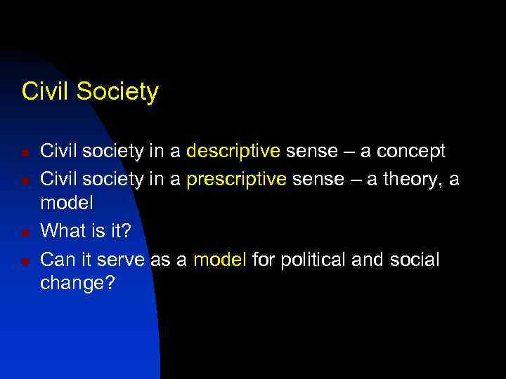 Civil Society n n Civil society in a descriptive sense – a concept Civil