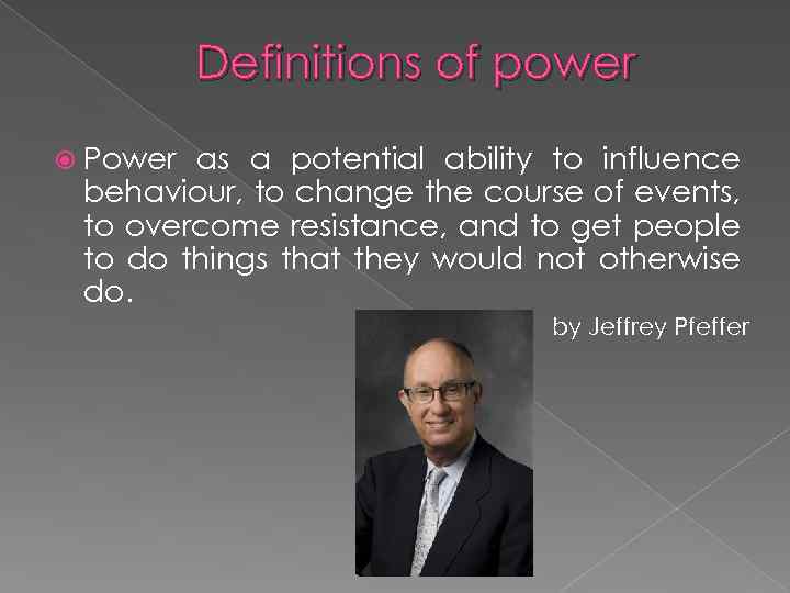 Definitions of power Power as a potential ability to influence behaviour, to change the